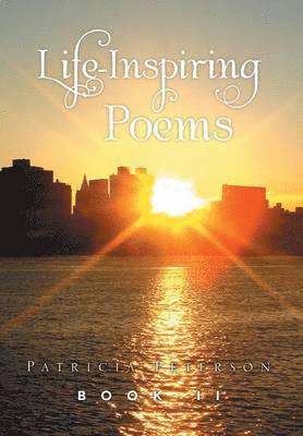 Patricia Peterson - Life Inspiring Poems, Inbunden. Tillgänglighet: Lägg i varukorg