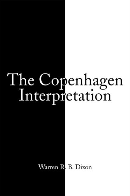 Warren R. B. Dixon - Copenhagen Interpretation, E-bok