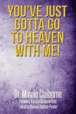 Minnie Claiborne - You've Just Gotta Go to Heaven with Me!, Häftad. Tillgänglighet: Lägg i varukorg