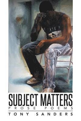 Tony Sanders - Subject Matters, Häftad
