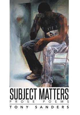 Tony Sanders - Subject Matters, Inbunden