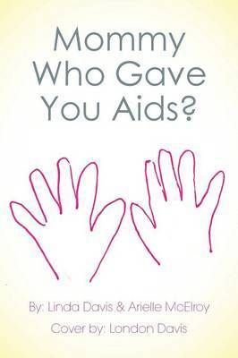 Linda Davis, Arielle McElroy - Mommy Who Gave You AIDS?, Häftad. Tillgänglighet: Lägg i varukorg