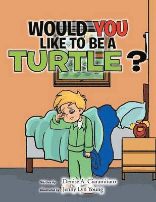 Denise a Ciaramitaro - Would You Like to Be a Turtle?, Häftad