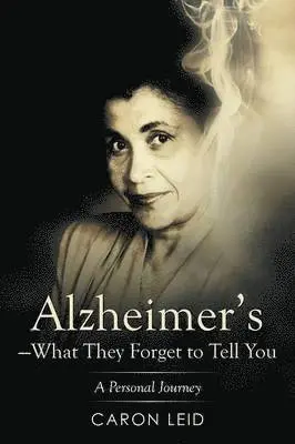 Caron Leid - Alzheimer's-What They Forget to Tell You, Häftad. Tillgänglighet: Lägg i varukorg