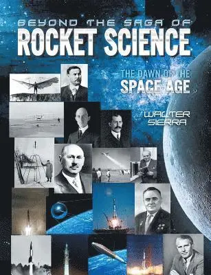 Walter Sierra - Beyond the Saga of Rocket Science: The Dawn of the Space Age, Häftad. Tillgänglighet: Lägg i varukorg
