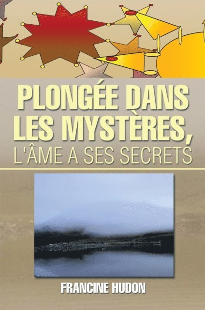 Francine Hudon - Plongée Dans Les Mystères, L'âme a Ses Secrets, E-bok
