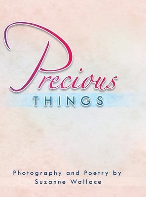 Suzanne Wallace - Precious Things, Inbunden