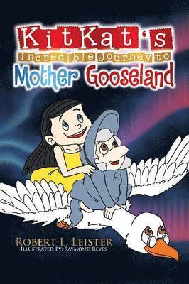 Robert L Leister - Kitkat's Incredible Journey to Mother Gooseland, Häftad. Tillgänglighet: Lägg i varukorg