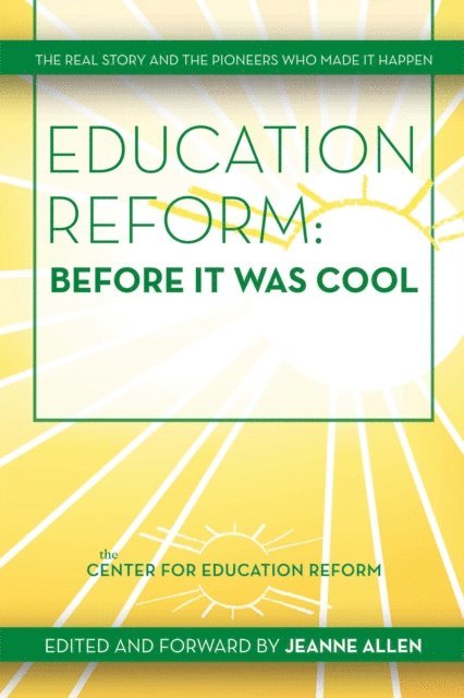 The Center for Education Reform, Jeanne Allen - Education Reform: Before It Was Cool, E-bok