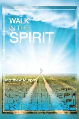 Matthew Murphy - Walk in the Spirit, Häftad. Tillgänglighet: Lägg i varukorg