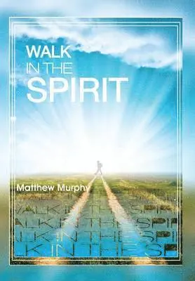 Matthew Murphy - Walk in the Spirit, Inbunden. Tillgänglighet: Lägg i varukorg