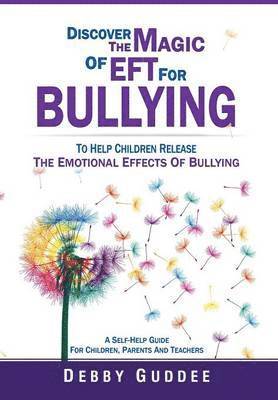 Debby Guddee - Discover the Magic of Eft for Bullying, Inbunden. Tillgänglighet: Lägg i varukorg