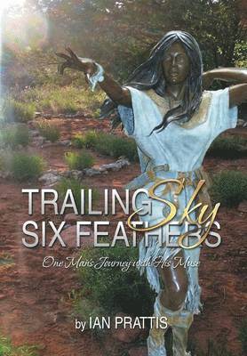 Ian Prattis - Trailing Sky Six Feathers, Inbunden. Tillgänglighet: Lägg i varukorg