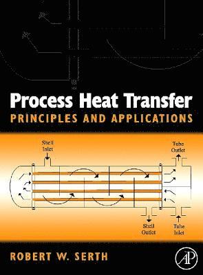 Thomas Lestina, Robert W. Serth - Process Heat Transfer: Principles, Applications and Rules of Thumb, Häftad. Tillgänglighet: Lägg i varukorg