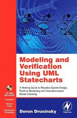 Doron Drusinsky - Modeling and Verification Using UML Statecharts: A Working Guide to Reactive System Design, Runtime Monitoring and Execution-Based Model Checking, Häftad