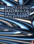 Engineering Materials and Processes Desk Reference