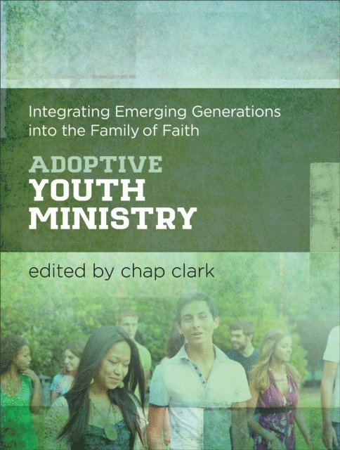 Chap Clark - Adoptive Youth Ministry (Youth, Family, and Culture), E-bok