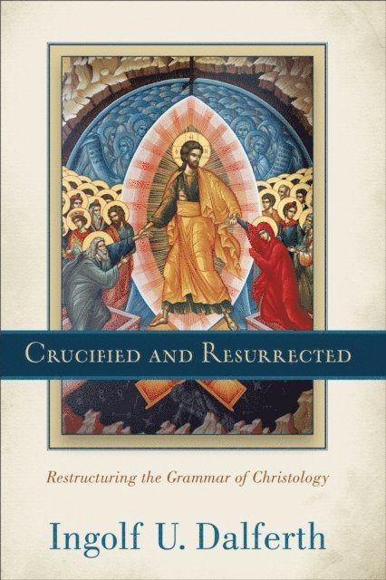 Ingolf U. Dalferth - Crucified and Resurrected, E-bok