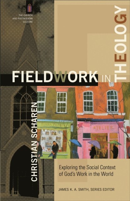 Christian Scharen - Fieldwork in Theology (The Church and Postmodern Culture), E-bok
