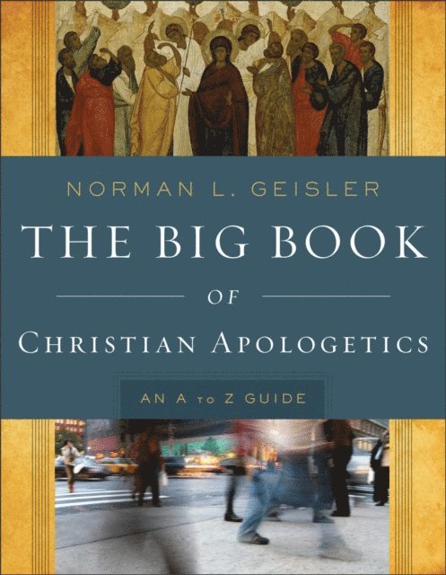Norman L. Geisler - Big Book of Christian Apologetics, E-bok
