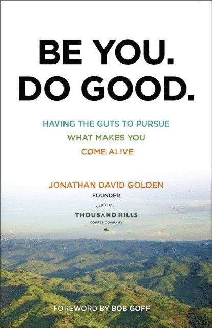 Jonathan David Golden - Be You. Do Good., E-bok