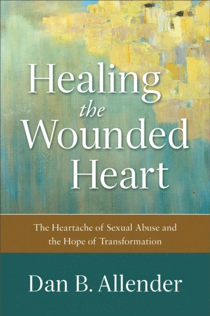 Dan B. Allender - Healing the Wounded Heart, E-bok