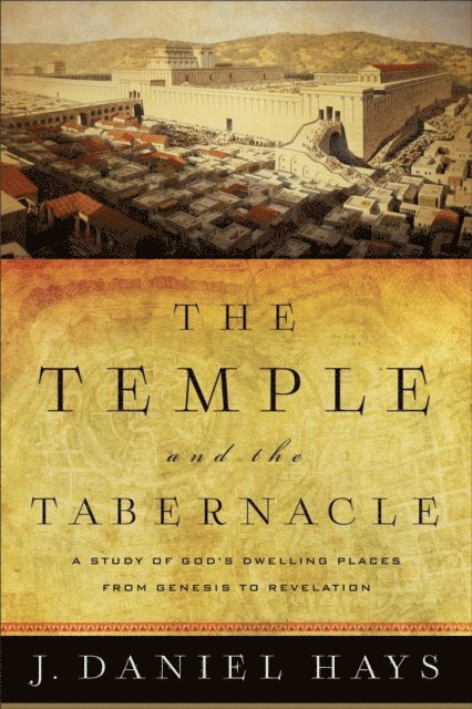 J. Daniel Hays - Temple and the Tabernacle, E-bok