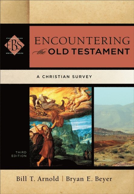 Bryan E. Beyer, Bill T. Arnold - Encountering the Old Testament (Encountering Biblical Studies), E-bok