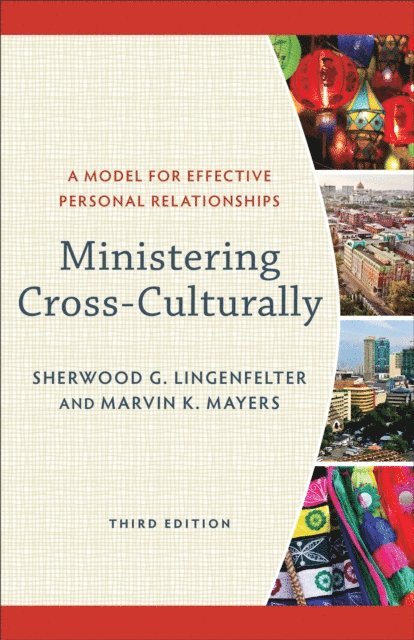Marvin K. Mayers, Sherwood G. Lingenfelter - Ministering Cross-Culturally, E-bok