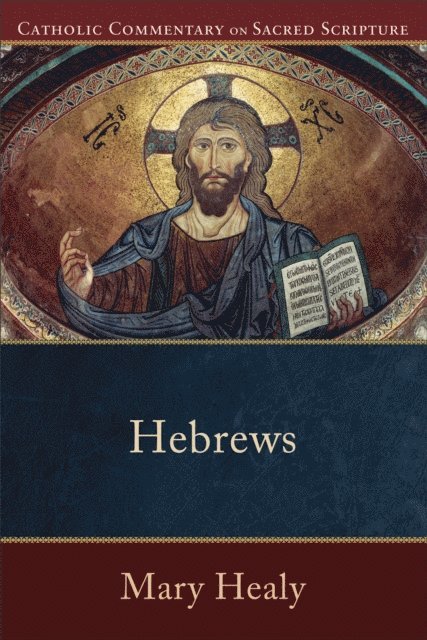 Mary Healy - Hebrews (Catholic Commentary on Sacred Scripture), E-bok