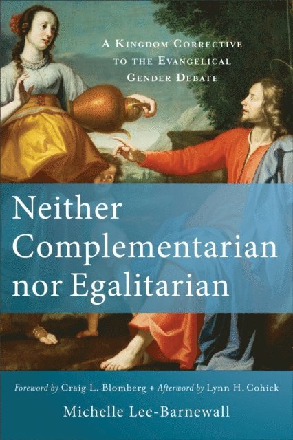 Michelle Lee-Barnewall - Neither Complementarian nor Egalitarian, E-bok