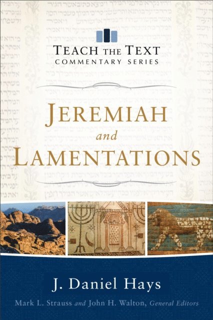 J. Daniel Hays - Jeremiah and Lamentations (Teach the Text Commentary Series), E-bok