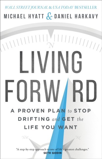 Daniel Harkavy, Michael Hyatt - Living Forward, E-bok