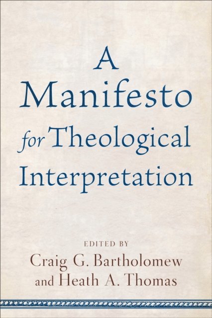 Heath A. Thomas, Craig G. Bartholomew - Manifesto for Theological Interpretation, E-bok