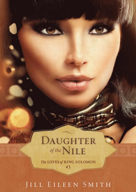 Jill Eileen Smith - Daughter of the Nile (The Loves of King Solomon Book #3), E-bok