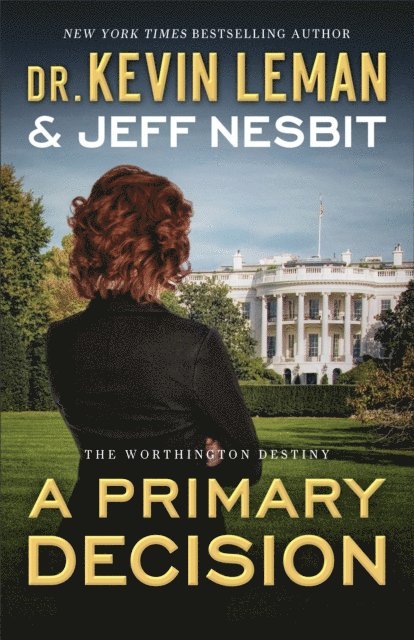 Jeff Nesbit, Dr. Kevin Leman - Primary Decision (The Worthington Destiny Book #3), E-bok