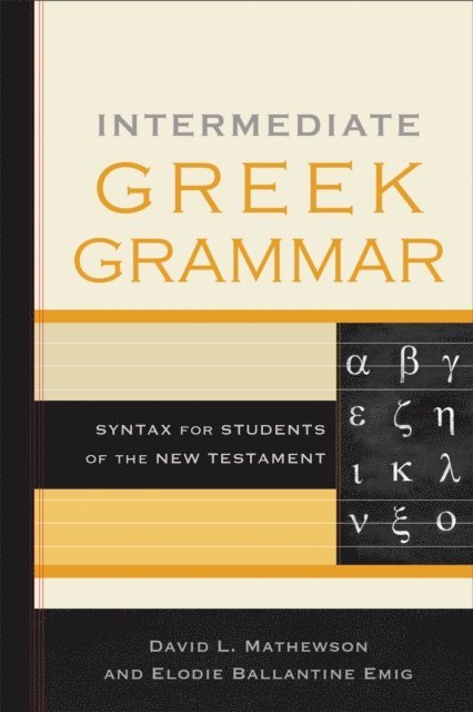 Elodie Ballantine Emig, David L. Mathewson - Intermediate Greek Grammar, E-bok