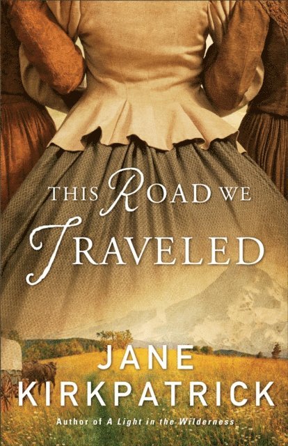 Jane Kirkpatrick - This Road We Traveled, E-bok