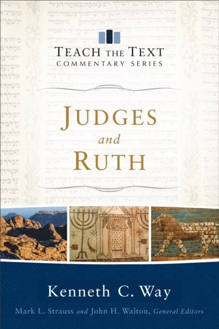 Kenneth C. Way - Judges and Ruth (Teach the Text Commentary Series), E-bok