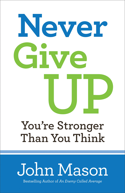 John Mason - Never Give Up--You're Stronger Than You Think, E-bok
