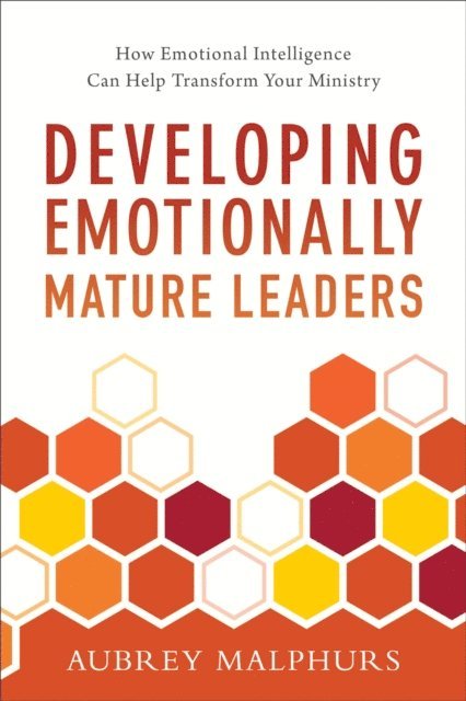 Aubrey Malphurs - Developing Emotionally Mature Leaders, E-bok