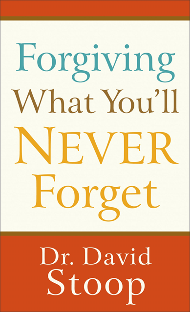 Dr. David Stoop - Forgiving What You'll Never Forget, E-bok
