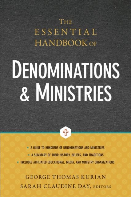 Sarah Claudine Day, George Thomas Kurian - Essential Handbook of Denominations and Ministries, E-bok