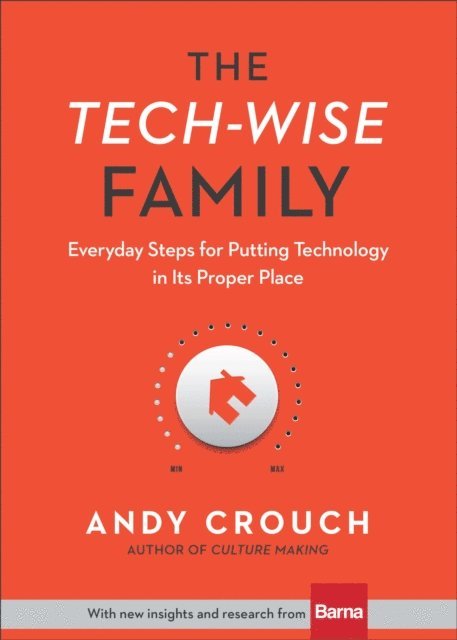 Andy Crouch - Tech-Wise Family, E-bok