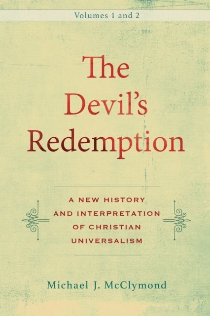 Michael J. McClymond - Devil's Redemption : 2 Volumes, E-bok