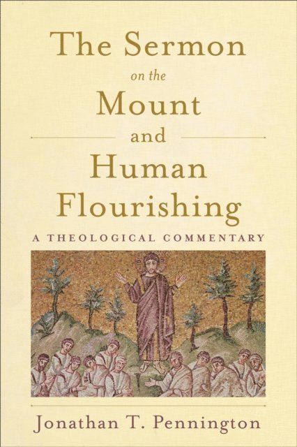 Jonathan T. Pennington - Sermon on the Mount and Human Flourishing, E-bok