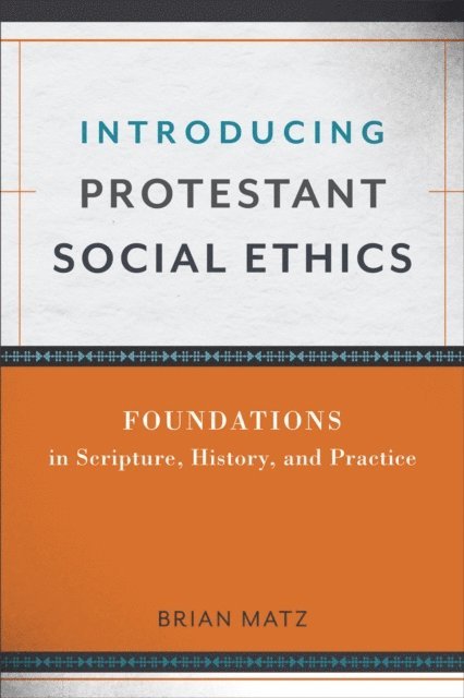 Brian Matz - Introducing Protestant Social Ethics, E-bok