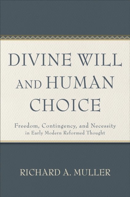 Richard A. Muller - Divine Will and Human Choice, E-bok