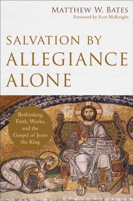 Matthew W. Bates - Salvation by Allegiance Alone, E-bok