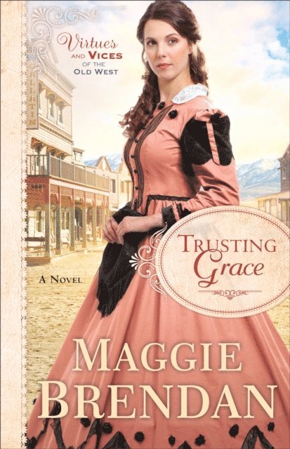 Maggie Brendan - Trusting Grace (Virtues and Vices of the Old West Book #3), E-bok